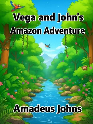 cover image of Vega and John's Amazon Adventure
